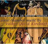 Kirchner, Volker David : Média Vita in Morte Sume, Musique de Chambre