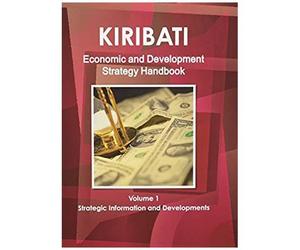 Kiribati Economic And Development Strategy Handbook Volume 1 Strategic Information And Developments