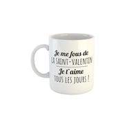 Kiribou Mug Saint Valentin Je me fous de la Saint-Valentin, je t'aime tous les jours - Cadeau à Offrir