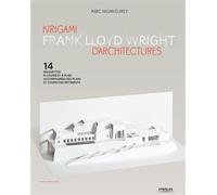 Frank Lloyd Wright – Kirigami d'architectures – 14 maquettes à couper et plier, plans et coupes