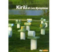 Kirili Et Les Nymphéas - Paris, Musée De L'orangerie, 16 Mai-17 Septembre 2007