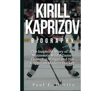 KIRILL KAPRIZOV BIOGRAPHY: The Inspiring Story of the Minnesota Wild’s Game-Changing Winger and His Impact on Modern Hockey