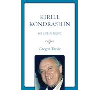 Kirill Kondrashin: His Life in Music