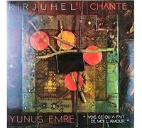 Kirjuhel - Chante Yunus Emre