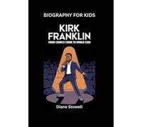 KIRK FRANKLIN: From Church Choir to World Star- Biography for kids