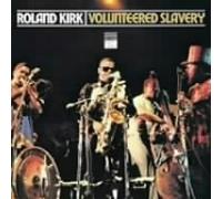 Roland Kirk – Volunteered Slavery