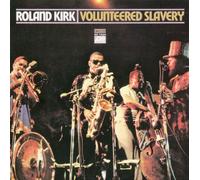 Kirk, Roland - Volunteered Slavery