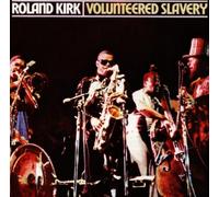 Kirk, Roland - Volunteered Slavery