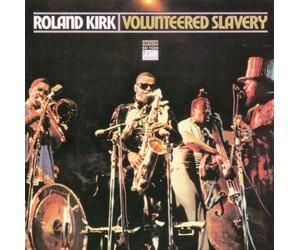 Kirk, Roland - Volunteered Slavery