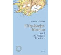 KIRKJUBAEJARKLAUSTUR suivi de THE JOHN CAGE EXPERIENCES Suivi de The John Cage experiences - Vincent Tholomé - Espace Nord - Poche - Poésie