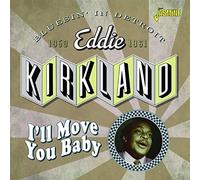 Kirkland, Eddie – I'll Move You Baby