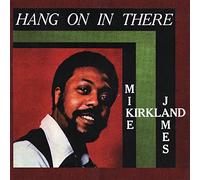 Kirkland, Mike James - Hang on in There
