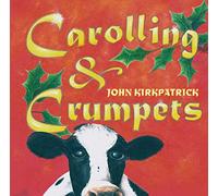 Kirkpatrick, John - Carolling & Crumpets