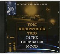 Kirkpatrick, Tom Trio - in The Chet Baker Mood