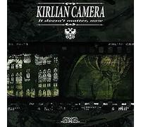 Kirlian Camera - It Doesn't Matter, Now [Import]