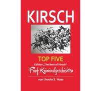 Kirsch - Top Five - Best of Kirsch: Edition The Best of Kirsch - Fünf Kriminalgeschichten