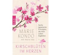 Kirschblüten im Herzen Sechs japanische Prinzipien, die mein Leben begleiten | Das persönlichste Buch der Bestsellerautorin - Marie Kondo - Rowohlt E-Book - ebook (ePub) - Livre