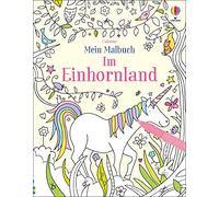 Kirsteen Robson Mein Malbuch: Im Einhornland: Ausmalspaß mit Einhörnern (Poche)
