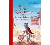 Kirsten Boie Der kleine Ritter Trenk und fast das ganze Leben im Mittela (Relié)