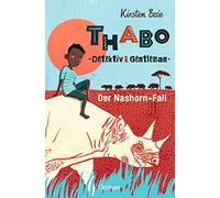 Kirsten Boie Ma Thabo. Detektiv & Gentleman 1. Der Nashorn-Fall: Moderne (Poche)