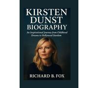 KIRSTEN DUNST BIOGRAPHY: An Inspirational Journey From Childhood Dreams To Hollywood Stardom