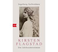 Kirsten Flagstad: Die Jahrhundertstimme