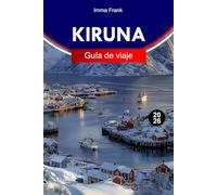 KIRUNA GUÍA DE VIAJE 2026: Explora Kiruna con auroras boreales, paisajes árticos, cultura sami, hoteles de hielo y aventuras polares durante todo el año