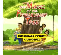Kirundi - English Stories for Children: The Magic of the Friendship Tree - Ibitangaza vy’Igiti c’Ubugenzi: Teach and Learn Kirundi For Kids and ... Book with Kirundi Translations Included