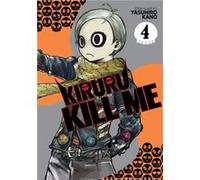 Kiruru Kill Me Vol. 4 by Yasuhiro Kano Yasuhiro Kano (Auteur)