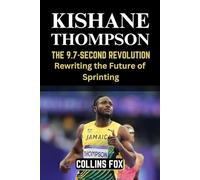 KISHANE THOMPSON: The 9.7-Second Revolution - Rewriting the Future of Sprinting