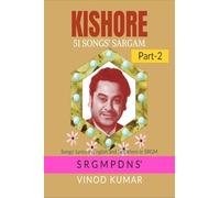 KISHORE 51 SONGS' SARGAM, Part-2: Songs' Lyrics in English and Notations in SRGM