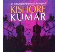 KISHORE KUMAR - AN INSTRUMENTAL TRIBUTE TO THE LEGEND KISHORE KUMAR