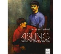 Kisling, Prince de Montparnasse Avec Picasso, Juan Gris, Max Jacob, Modigliani, Pascin, André Salmon, Soutine, Erik Satie, Kiki - Jacques Lambert - De Paris Eds Max Chaleil - broché - Beau livre