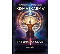 Kismatkarma: The DharmaCode™: Unlock Your Soul’s Sovereignty and Cosmic Purpose