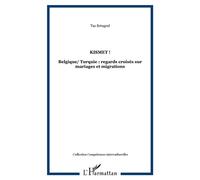 Kismet ! : Belgique/Turquie : regards croisés sur mariages et migrations