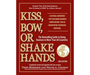 Kiss, Bow, or Shake Hands, 2nd Edition: The Bestselling Guide to Doing Business in More Than 60 Countries