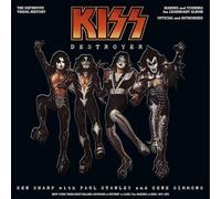 Kiss Destroyer: the Definitive Visual History: Making and Touring the Legendary Album, Official and Authorized
