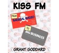 Kiss Fm From Radical Radio To Big Business