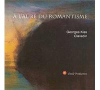 Kiss, Georges - A L'Aube du Romantisme-Oeuvres De W.F, Cpe, JC, Jcf Bach