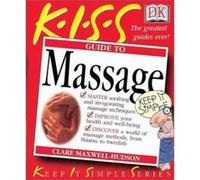 Kiss Guide to Massage, Keep It Simple Series Clare Maxwell-Hudson (Auteur)
