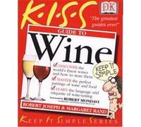 Kiss Guide to Wine, Keep It Simple Series Margaret Rand, Robert Joseph (Auteur)