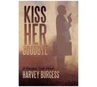 Kiss Her Goodbye
