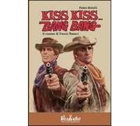 Kiss Kiss...Bang Bang. Il Cinema Di Duccio Tessari