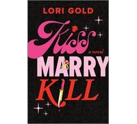 Kiss, Marry, Kill: A Novel