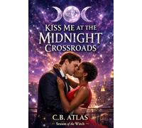 Kiss me at the Midnight Crossroads: A Season of the Witch Story