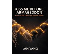 KISS ME BEFORE ARMAGEDDON: Love Story in a Time of Cancel Culture