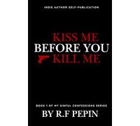 Kiss Me Before You Kill Me: My Sinful Confessions Series