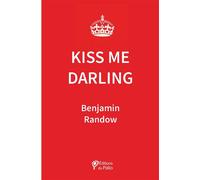 Kiss me, Darling ! - Benjamin Randow - Du Palio - broché - Roman