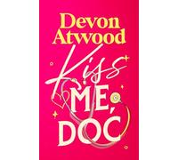 Kiss Me, Doc: A Spicy, Fake Marriage, Doctor Romance
