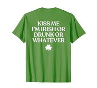 Kiss Me I'm Irish Or Drunk Or Whatever Funny Drinking T-Shirt